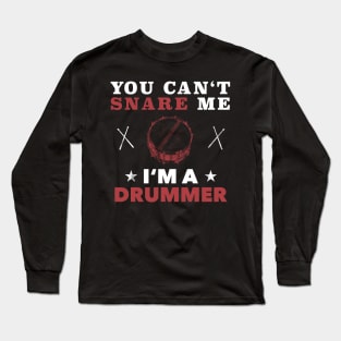 You can't snare me funny drummer scare gift Long Sleeve T-Shirt